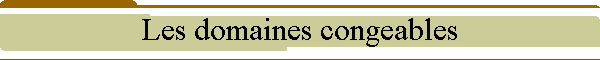 Les domaines congeables