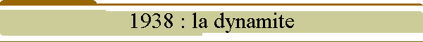 1938 : la dynamite